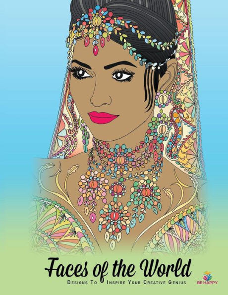 Faces Of The World: Adult Coloring Book, Designs To Inspire Your Creative Genius