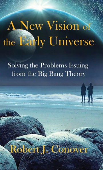 A New Vision Of The Early Universe: Solving The Problems Issuing From The Big Bang Theory