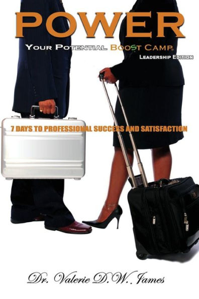 Power Your Potential Boost Camp: Leadership Edition: Seven Days To Professional Success And Satisfaction
