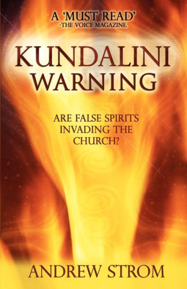 Kundalini Warning - Are False Spirits Invading The Church?: [New 2015 Edition]