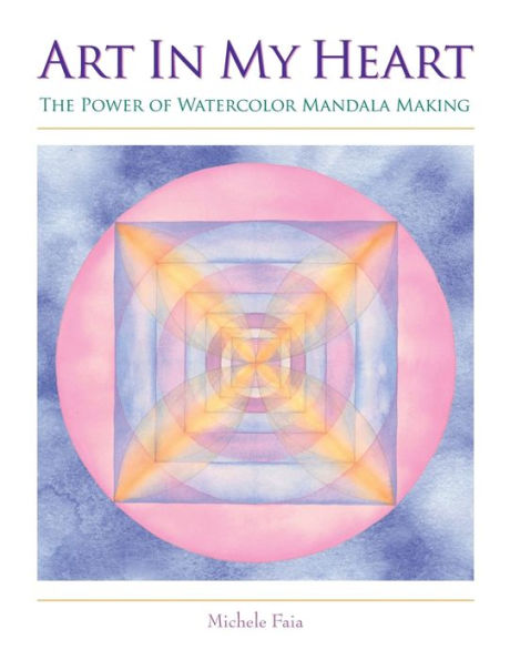 Art In My Heart: The Power Of Watercolor Mandala Making