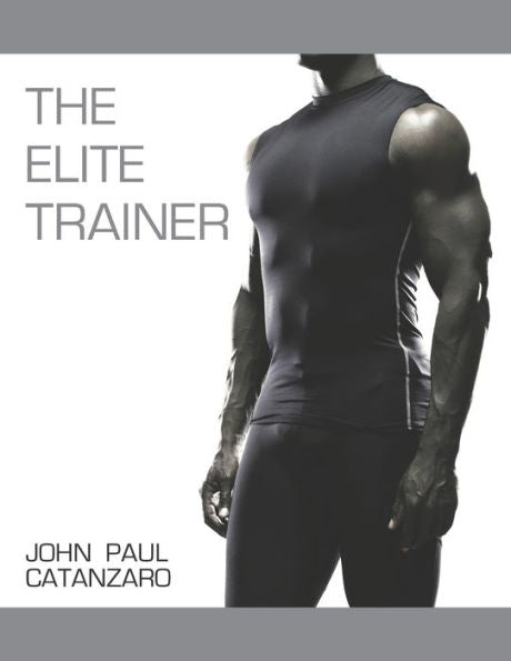 The Elite Trainer: Strength Training For The Serious Professional