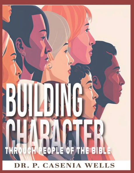 Building Character: Through People Of The Bible