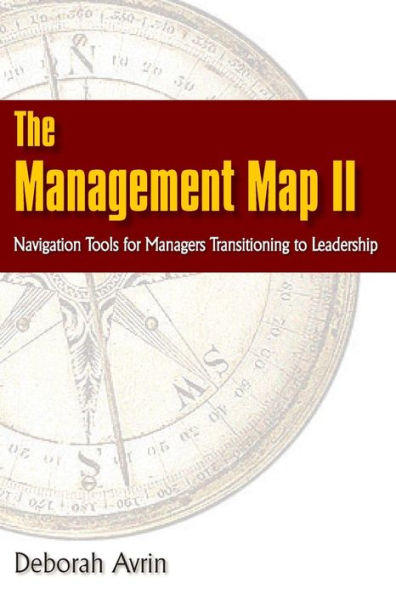 The Management Map Ii...Navigation Skills For Managers Transitioning To Leadership