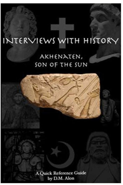 Akhenaten: Son Of The Sun (Interviews With History)