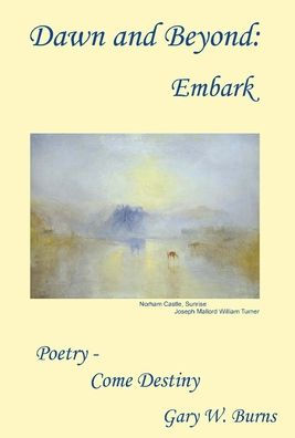 Dawn And Beyond: Embark Poetry - Come Destiny