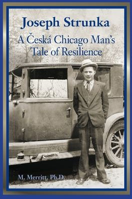 Joseph Strunka A Ceska Chicago Man'S Tale Of Resilience