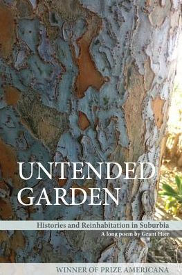 Untended Garden (Histories And Reinhabitation In Suburbia)