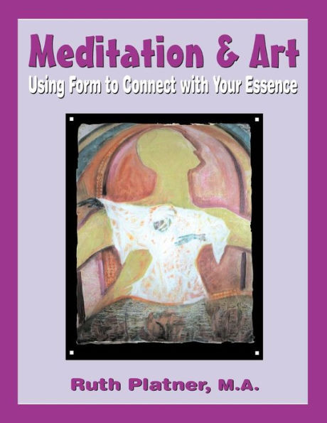 Meditation & Art: Using Form To Connect With Your Essence