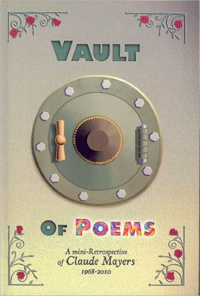 Vault Of Poems:A Mini-Retrospective Of Claude Mayers (1968-2010)