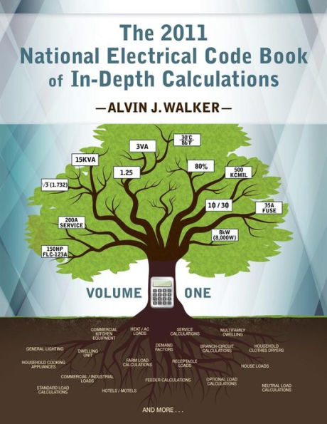 The 2011 National Electrical Code Book Of In-Depth Calculations - Volume 1