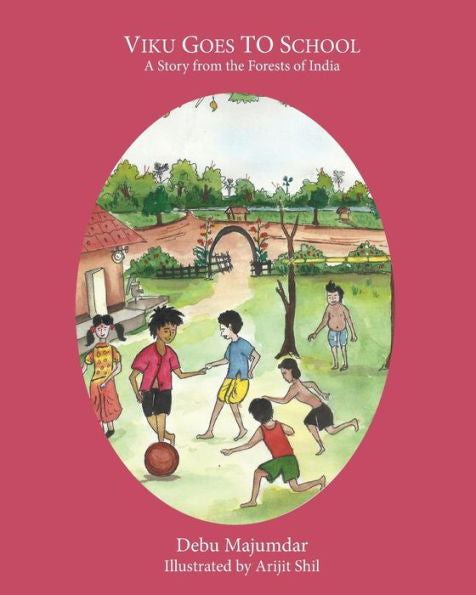 Viku Goes To School: A Story From The Forests Of India