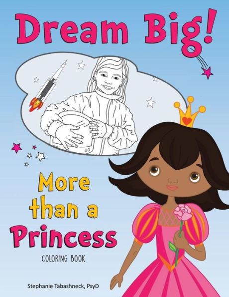 Dream Big! More Than A Princess Coloring Book