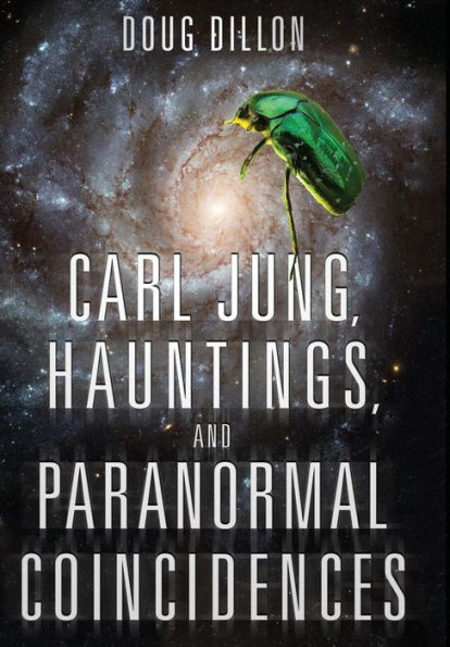 Carl Jung, Hauntings, And Paranormal Coincidences - 9780983368496