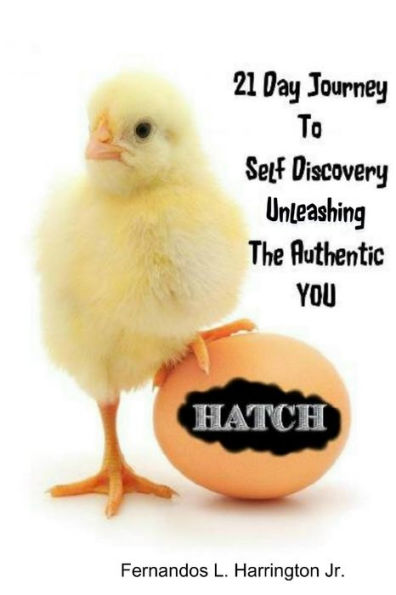 Hatch:21 Day Journey To Self-Discovery Unleashing The Authentic You