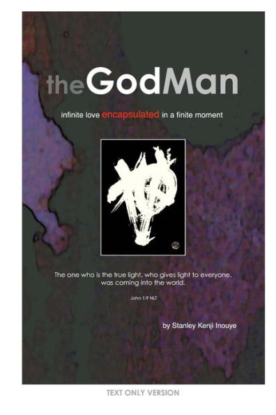 The Godman (Text Only Version): Infinite Love Encapsulated In A Finite Moment