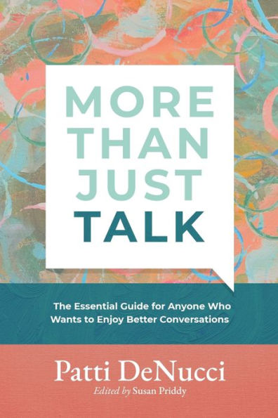 More Than Just Talk: The Essential Guide For Anyone Who Wants To Enjoy Better Conversations