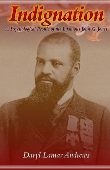 Indignation: A Psychological Profile Of The Infamous John G. Jones
