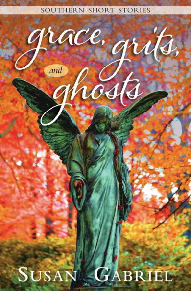 Grace, Grits And Ghosts: Southern Short Stories