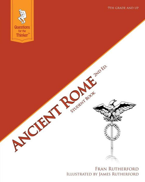 Ancient Rome 2Nd Edition Student Book: Questions For The Thinker Study Guide Series