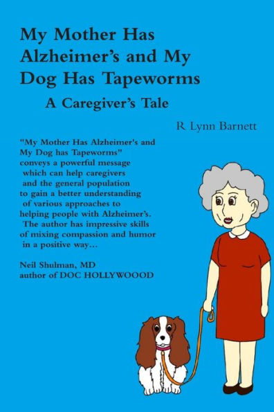 My Mother Has Alzheimer's And My Dog Has Tapeworms A Caregiver's Tale