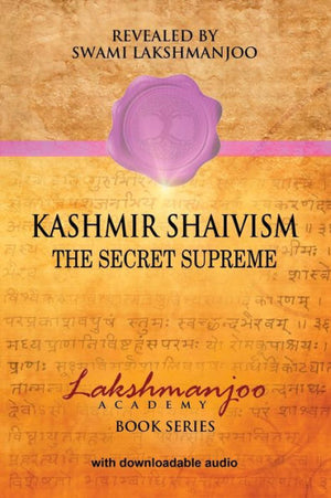 Kashmir Shaivism: The Secret Supremef (Lakshmanjoo Academy Book Series)