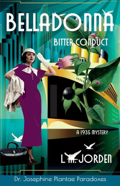Belladonna Bitter Conduct: A Mystery Voyage From New York To Italy 1935 (Dr. Josephine Plantae Paradoxes)