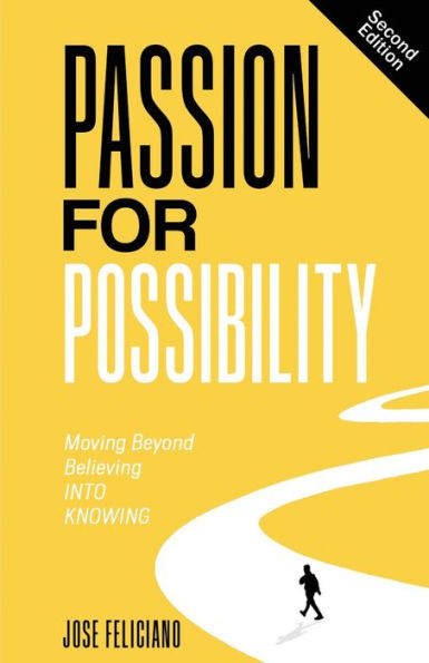 Passion For Possibility: Moving Beyond Believing Into Knowing