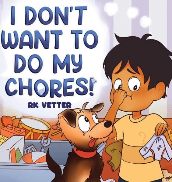 I Don'T Want To Do My Chores!