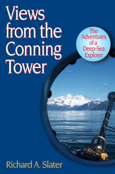 Views From The Conning Tower: The Adventures Of A Deep-Sea Explorer