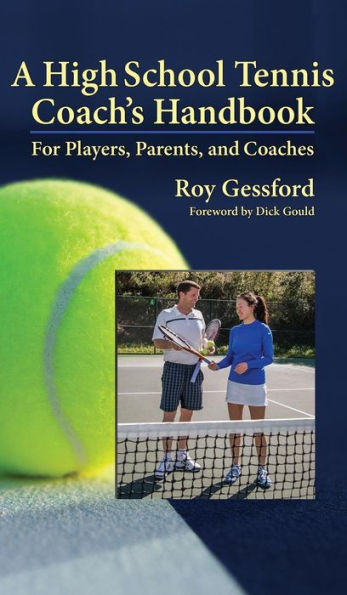 A High School Tennis Coach's Handbook: For Players, Parents, And Coaches