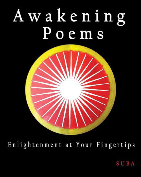 Awakening Poems: Enlightenment At Your Fingertips (Process Poetry)