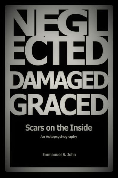 Neglected, Damaged, Graced: Scars On The Inside
