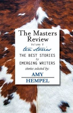 The Masters Review Volume V: With Stories Selected By Amy Hempel