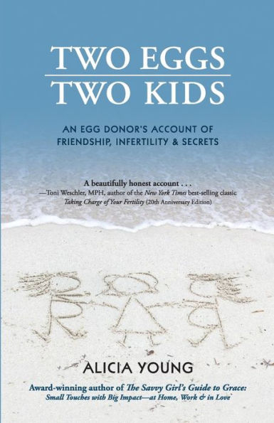 Two Eggs, Two Kids: An Egg Donor's Account Of Friendship, Infertility & Secrets