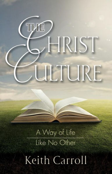 The Christ Culture: A Way Of Life Like No Other