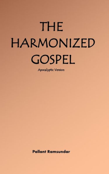 The Harmonized Gospel Apocalyptic Version - 9780986095825