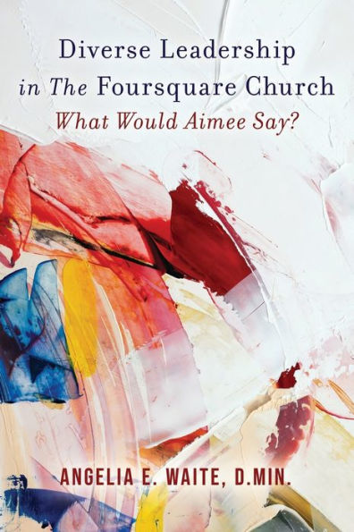Diverse Leadership In The Foursquare Church: What Would Aimee Say?