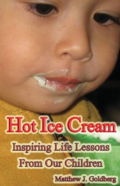Hot Ice Cream: Inspiring Life Lessons From Our Children