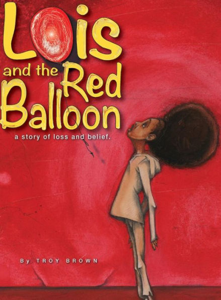 Lois And The Red Balloon: A Story Of Loss And Belief