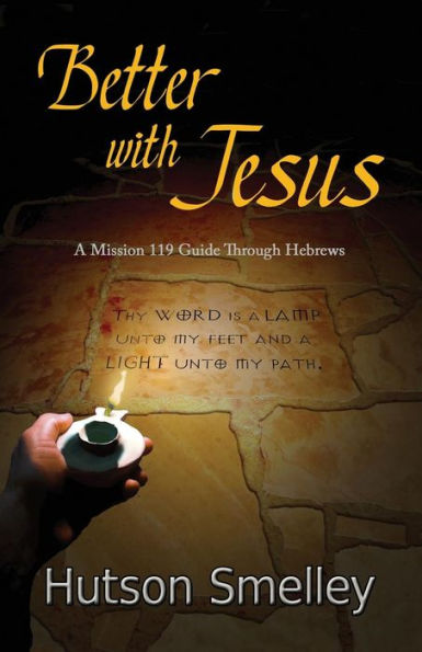 Better With Jesus: A Mission 119 Guide To Hebrews