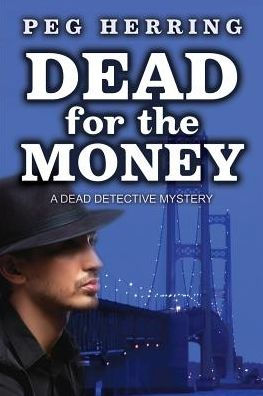 Dead For The Money (The Dead Detective Mysteries)