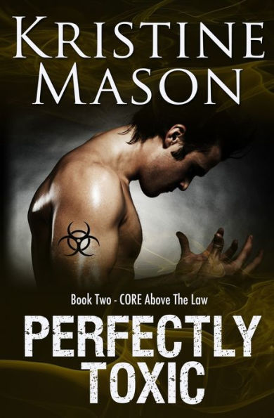 Perfectly Toxic: Book 2 C.O.R.E. Above The Law (C.O.R.E. Series)