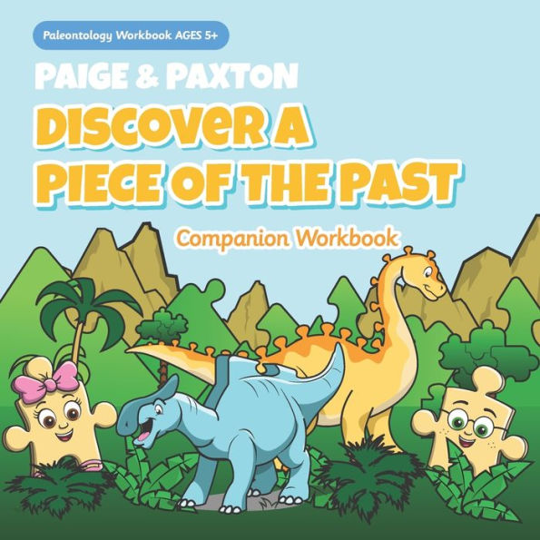 Paige & Paxton Discover A Piece Of The Past Workbook Companion