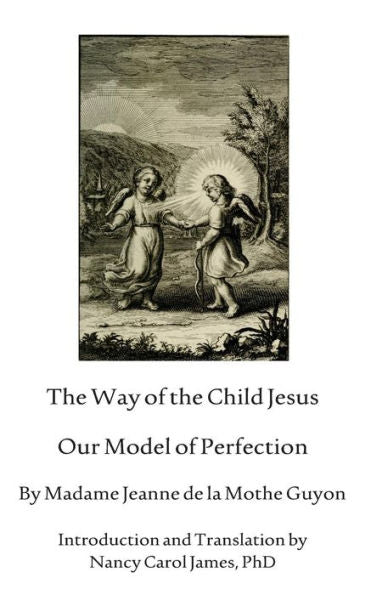 The Way Of The Child Jesus: Our Model Of Perfection