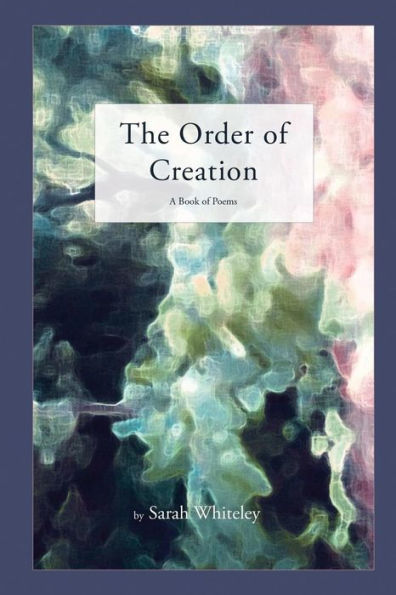 The Order Of Creation: A Book Of Poems