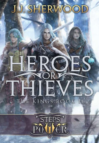 Heroes Or Thieves (Steps Of Power: The Kings Book 2)