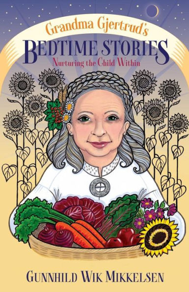 Grandma Gjertrud's Bedtime Stories: Nurturing The Child Within