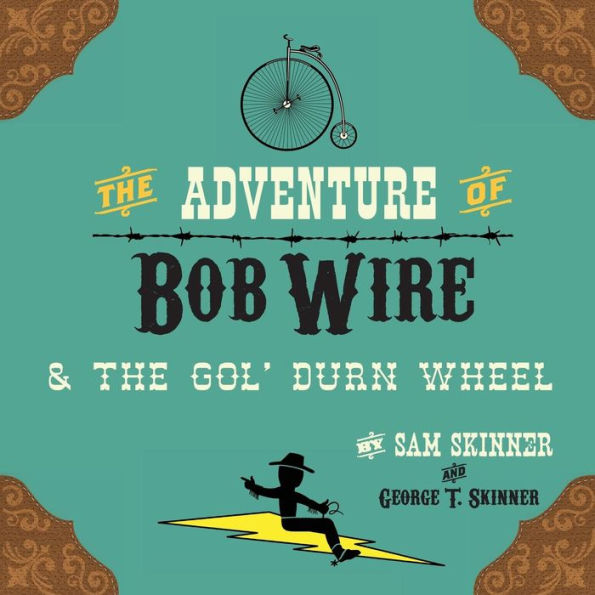The Adventure Of Bob Wire & The Gol' Durn Wheel