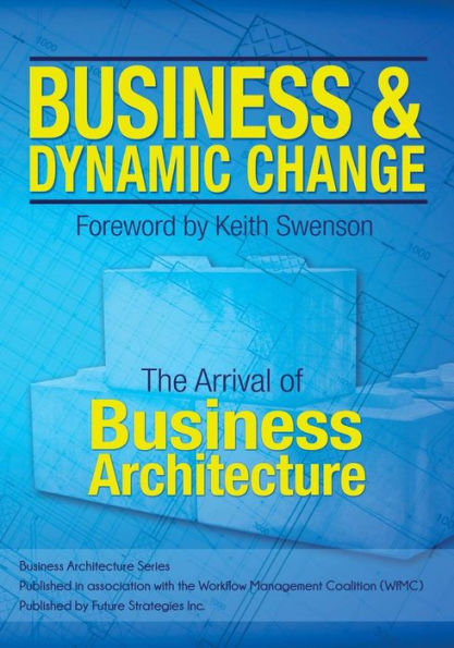 Business And Dynamic Change: The Arrival Of Business Architecture